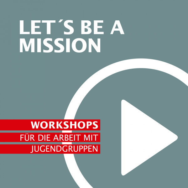 LET'S BE A MISSION, Workshops für die Arbeit mit Jugendgruppen
